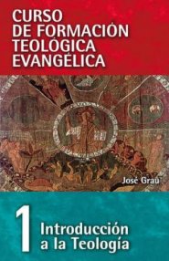 Curso de Formacion Teologica Evangelica, Tomo 1