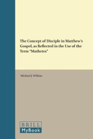 The Concept of Disciple in Matthew's Gospel, as Reflected in the Use of the Term "Mathetes"