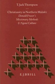 Christianity in Northern Malaŵi: Donald Fraser's Missionary Methods and Ngoni Culture