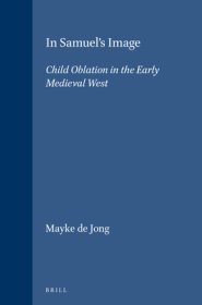 In Samuel's Image: Child Oblation in the Early Medieval West