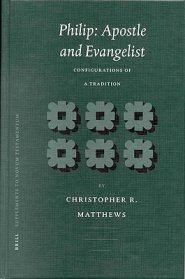 Philip: Apostle and Evangelist: Configurations of a Tradition