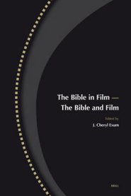 The Bible in Film -- The Bible and Film: Reprinted from Biblical Interpretation Volume 14,1-2