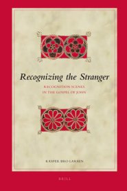 Recognizing the Stranger: Recognition Scenes in the Gospel of John
