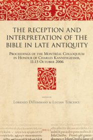 The Reception and Interpretation of the Bible in Late Antiquity: Proceedings of the Montr