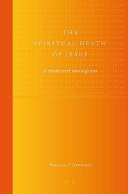 The 'Spiritual Death' of Jesus: A Pentecostal Investigation