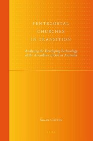 Pentecostal Churches in Transition: Analysing the Developing Ecclesiology of the Assemblies of God in Australia