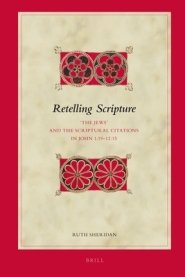 Retelling Scripture: 'The Jews' and the Scriptural Citations in John 1:19-12:15