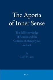 The Aporia of Inner Sense: The Self-Knowledge of Reason and the Critique of Metaphysics in Kant