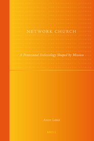 Network Church: A Pentecostal Ecclesiology Shaped by Mission