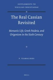 The Real Cassian Revisited: Monastic Life, Greek Paideia, and Origenism in the Sixth Century