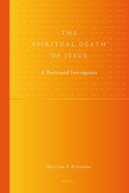 The 'Spiritual Death' of Jesus: A Pentecostal Investigation