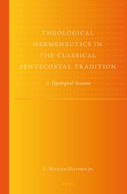 Theological Hermeneutics in the Classical Pentecostal Tradition: A Typological Account