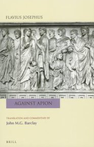 Flavius Josephus: Against Apion: Translation and Commentary