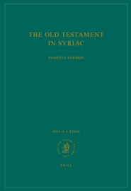 The Old Testament in Syriac According to the Peshiṭta Version, Part II Fasc. 4. Kings: Edited on Behalf of the International Organization for th