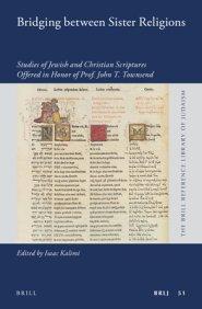 Bridging Between Sister Religions: Studies of Jewish and Christian Scriptures Offered in Honor of Prof. John T. Townsend