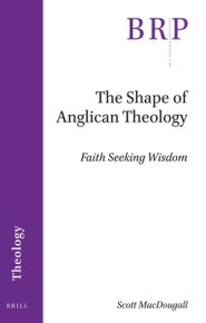 The Shape of Anglican Theology: Faith Seeking Wisdom