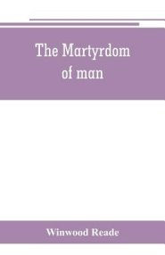 The martyrdom of man