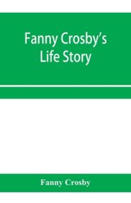 Fanny Crosby's life story