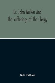 Dr. John Walker And The Sufferings Of The Clergy