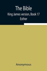 The Bible, King James Version, Book 17; Esther