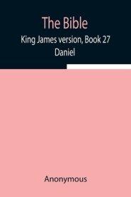 The Bible, King James Version, Book 27; Daniel