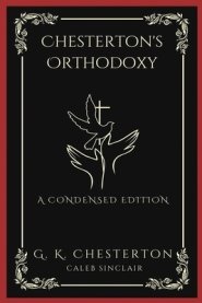 Chesterton's Othodoxy: A Condensed Edition (Grapevine Press)