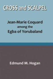 Cross and Scalpel. Jean-Marie Coquard among the Egba of Yorubaland