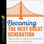Becoming the Next Great Generation Lib/E: Taking Our Place as Confident and Capable Adults