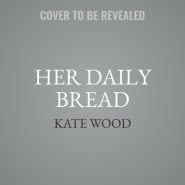 Her Daily Bread: Inspired Words and Recipes to Feast on All Year Long