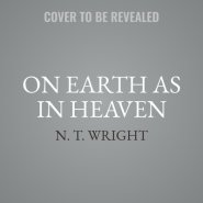 On Earth as in Heaven Lib/E: Daily Wisdom for Twenty-First Century Christians