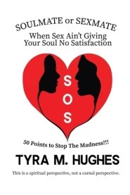 SOS: SOULMATE OR SEXMATE: When Sex Ain't Giving Your Soul No Satisfaction