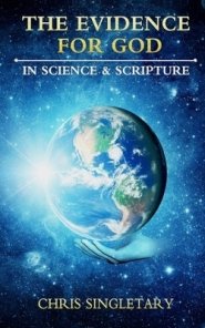 The Evidence for God - In Science and Scripture