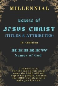 Names of Jesus Christ (Names, Titles & Attributes): Hebrew Names of God (Meanings & Derivations)