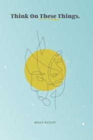 Think On These Things: Thinking How God Thinks