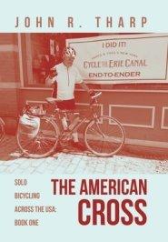 The American Cross: Solo Bicycling Across the USA: Book One