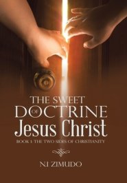 The Sweet Doctrine of Jesus Christ: Book 1: The Two Sides of Christianity