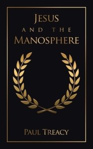 Jesus and the Manosphere