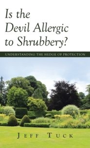 Is the Devil Allergic to Shrubbery?: Understanding the Hedge of Protection