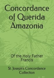 Concordance of Querida Amazonia: Of the Holy Father Francis