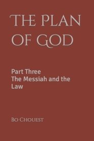 The Plan of God: Part Three The Messiah and the Law