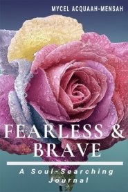 FEARLESS & BRAVE: A Soul-Searching Journal