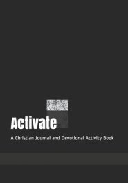 Activate: A Christian Journal and Devotional Activity Book