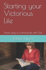 Starting your Victorious Life: Simple ways to communicate with God