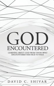 God: Encountered: Learning about God from those who Encountered Him face-to-face