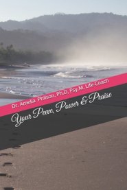 Your Peeve, Power & Praise: Ph.D, Psy.M, Life Coach