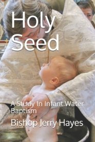 Holy Seed: A Study In Infant Water Baptism