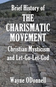Brief History of the Charismatic Movement, Christian Mysticism, and Let-Go-Let-God