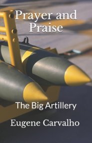 Prayer and Praise: The Big Artillery