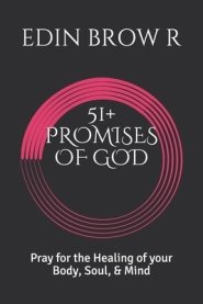 51+ PROMISES OF GOD: Pray for the Healing of your Body, Soul, & Mind