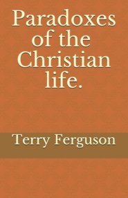 Paradoxes of the Christian life.